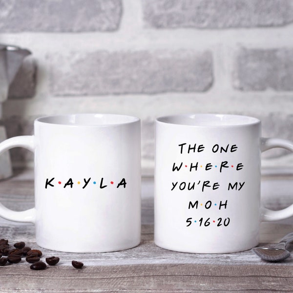 The One Where You're My Maid of Honor, Friends Inspired Coffee Mug or Wine Tumbler, MOH Gift, MOH Mug, Wedding Party Gifts, Wedding Mugs