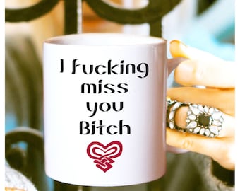Funny 'I Miss You Bitch' Coffee Mug - Friendship Gift