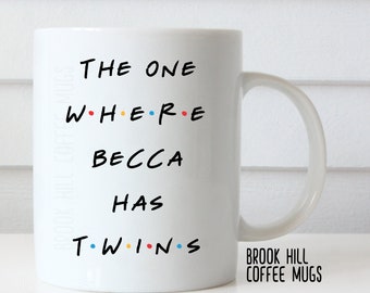 The One Where Becca Has Twins, Friends Inspired Coffee Mug, Baby Shower Gift, Gift for New Mom, Pregnancy Gift