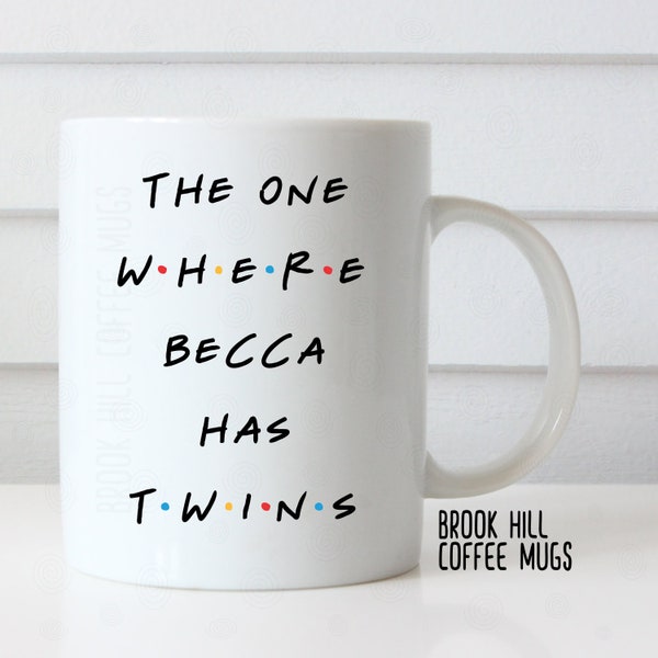 The One Where Becca Has Twins, Friends Inspired Coffee Mug, Baby Shower Gift, Gift for New Mom, Pregnancy Gift