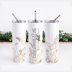 Manifest That Shit 20 Ounce Stainless Steel White Tumbler, Funny Quote Tumbler, Hot or Cold Tumbler