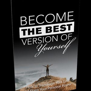 May include: A book cover with the title "BECOME THE BEST VERSION OF Yourself" in white text on a black background. The cover features a woman standing on a hill with her arms outstretched, with the text "How to Transform Your Life and Claim Your Personal Power" at the bottom.