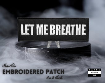 LET ME BREATHE Embroidered Patch