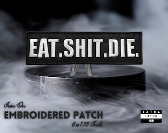 EAT.SHIT.DIE. Embroidered Patch | emo metal mood life punk rocker death