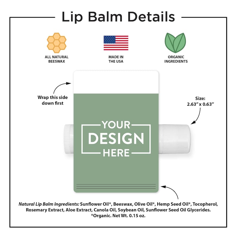 May include: Lip balm with a green label that reads "YOUR DESIGN HERE." The product includes all-natural beeswax, organic ingredients, and is made in the USA. The lip balm measures 2.63" x 0.63".