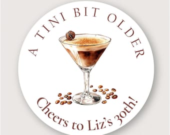 Espresso Martini Stickers A Tini Bit Older 21st Birthday Party Favors Custom 30th Birthday Labels Dirty Thirty Martini Birthday Decorations