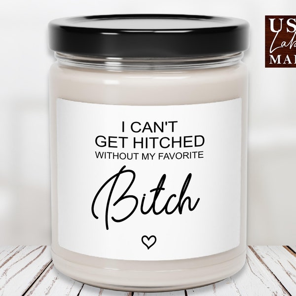 I Can't Get Hitched Without My Favorite Bitch Label Stickers Bridesmaid Proposal Candle Label Bridal Party Gift Bridesmaid Gifts Candle