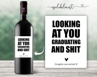 Look At You Graduating And Shit/Graduation Gift/College Graduation 2023/Graduation Party Graduation Favor/Funny Graduation Wine Label