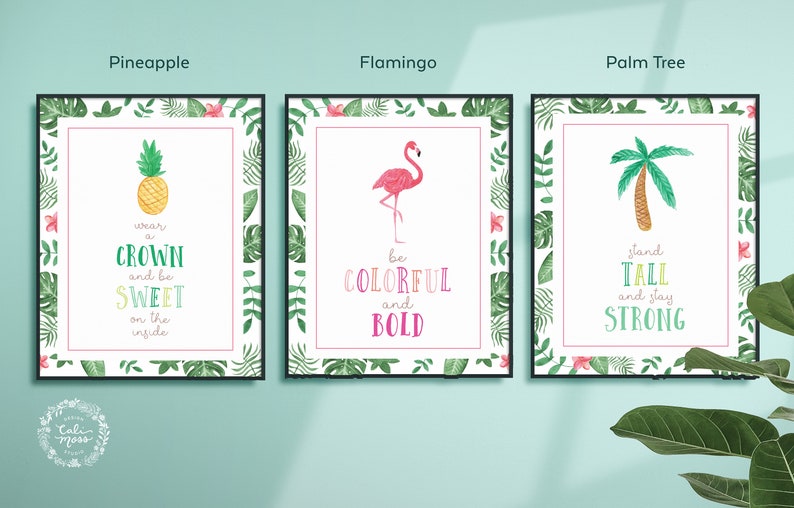 May include: Three printable wall art designs featuring a pineapple, flamingo, and palm tree with inspirational quotes. The pineapple design says "wear a crown and be sweet on the inside". The flamingo design says "be colorful and bold". The palm tree design says "stand tall and stay strong".