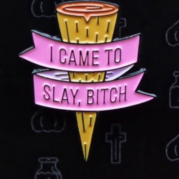 Queen B "I Came to Slay, Bitch" 1" Soft Enamel Pin