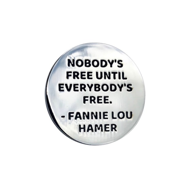 Nobody's Free Until Everybody's Free Lapel Pin