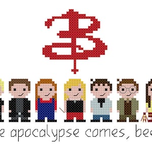 May include: A cross-stitch design featuring the characters from the TV show Buffy the Vampire Slayer. The characters are standing in a line below the show's symbol, a red pentagram. The text below the characters reads "If the apocalypse comes, beep me."