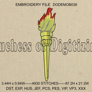 May include: A yellow and red embroidered torch design with the text "Duchess of Digitizing" and the text "EMBROIDERY FILE DODEMOB038" at the top of the image. The text at the bottom of the image reads "3.44H x 0.84W---4930 STITCHES---87.2H x 21.2W DST, EXP, HUS, JEF, PCS, PES, VIP, VP3, XXX".