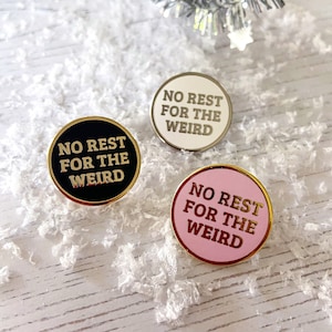 No Rest For The Weird Enamel Pin
