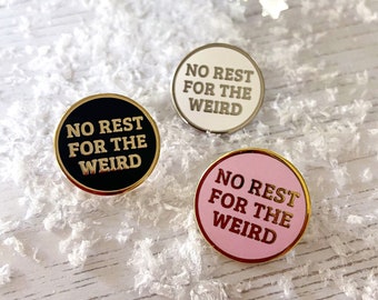 No Rest For The Weird Enamel Pin