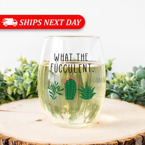 Funny Succulent Gift-What The Fucculent-Plant Wine Glass-Cacti-Plant Lovers Gift Ideas-Gifts For Plant Lovers-Succulents Gift-Christmas Gift