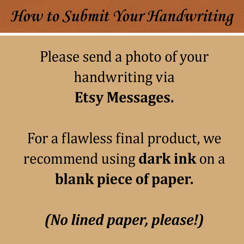 May include: A tan-colored graphic with the text "How to Submit Your Handwriting." Instructions advise sending a handwriting photo via Etsy Messages, using dark ink on blank paper. The text also says "No lined paper, please!"