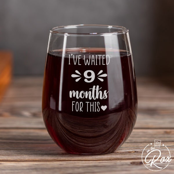 Expecting Mom Gift-I've Waited 9 Months For This Wine Glass-Baby Shower Gift-Push Present-New Mom Gift-Mommy To Be-Mom Wine Glass-Mom Gift