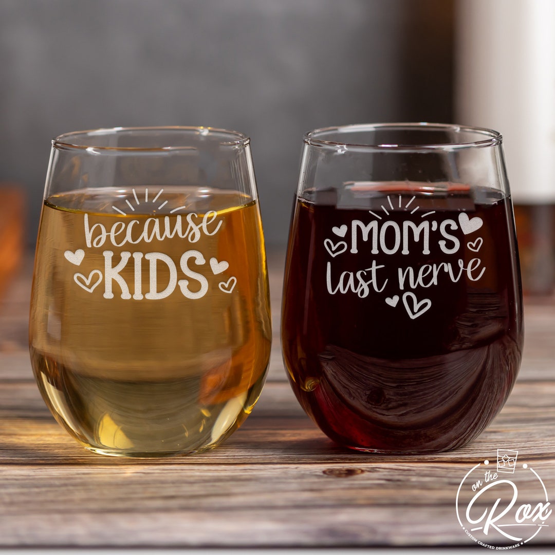 Mother's Day Wine Glassmom's Last Nerve Wine Glassfunny Mother's Day Giftbecause Kidswine