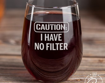 Mother's Day Wine Glass-Caution I Have No Filter-Funny Wine Glasses For Women-Sarcastic Wine Glass-Funny Drinking Gifts-Wine Glass For Mom