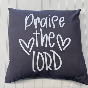 PRAISE THE LORD on gray cotton pillow , 16&quot; x 16&quot; Pillow/Faith/Inspirational
