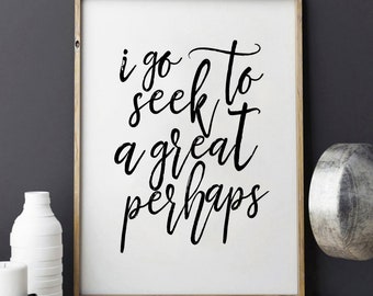 TYPOGRAPHIC POSTER, I Go To Seek A Great Perhaps,Scandinavian Decor,Looking For Alaska,Modern Art,Calligraphy Poster,Office Decor,Home DECOR