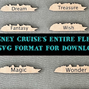 May include: Six wooden cutouts of Disney Cruise ships, each with the ship's name printed on it. The names are Dream, Treasure, Fantasy, Wish, Magic, and Wonder. The cutouts are arranged in two rows of three, with the text "DISNEY CRUISE'S ENTIRE FLEET IN SVG FORMAT FOR DOWNLOAD" printed below the cutouts.