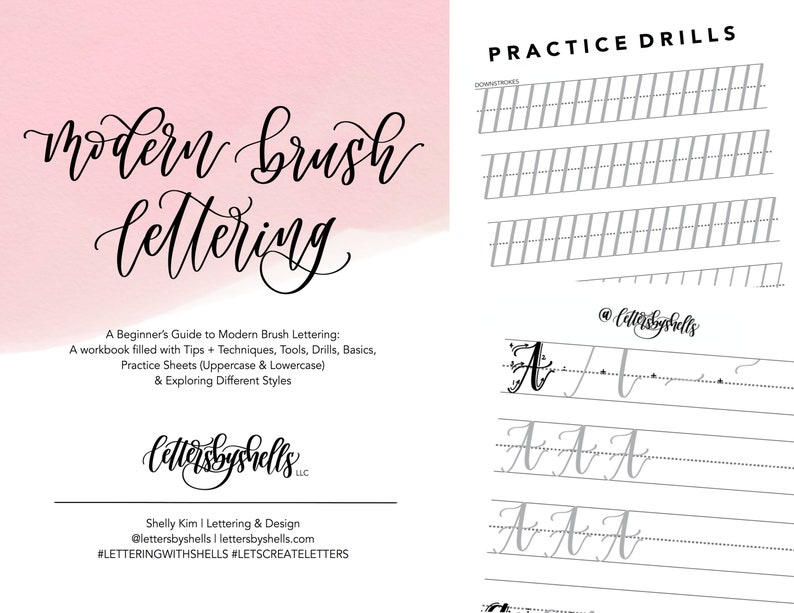 May include: A pink and white watercolor background with the text "modern brush lettering" in black cursive font. The text "A Beginner's Guide to Modern Brush Lettering" is below the title. The text continues with "A workbook filled with Tips + Techniques, Tools, Drills, Basics, Practice Sheets (Uppercase & Lowercase) & Exploring Different Styles". The text "lettersbyshells" is in black cursive font with a small LLC in the bottom right corner. The text "Shelly Kim I Lettering & Design" is below the logo. The text "@lettersbyshells | lettersbyshells.com" is below the name. The text "#LETTERINGWITHSHELLS #LETSCREATELETTERS" is below the website address. The right side of the image shows a practice sheet with the text "PRACTICE DRILLS" in black font. The practice sheet has a section for "DOWNSTROKES" with a series of lines. The text "@lettersbyshells" is in black cursive font. The practice sheet shows a series of lines with the letter "A" in black cursive font.