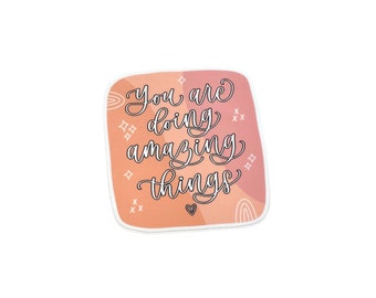 You are Doing Amazing Things Sticker, 2.82" x 3" in  | Stickers | Sticker Collection | Positivity Stickers | Positive Affirmations Sticker