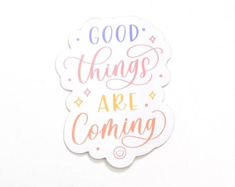 Good Things Are Coming Clear Sticker - Hand Lettering | Sticker Collection