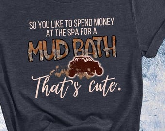 SXS Shirt, Mudding Shirt, Cute Mudding Shirt, UTV Shirt, Off Road Shirt, 4x4 Shirt, Side by Side Shirt, RZR Shirt, Plus Size 2XL 3XL Shirt