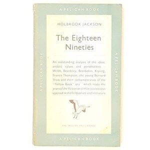 The Eighteen Nineties by Holbrook Jackson 1950 - Pelican