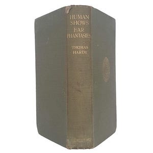 Human Shows Far Phantasies by Thomas Hardy - Macmillan, 1925