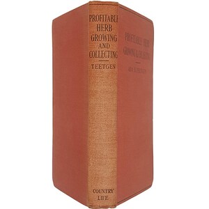 Coltivazione e raccolta di erbe redditizie di Ada B. Teetgen - Country Life 1919