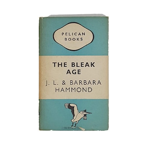 The Bleak Age by J. L. & Barbara Hammond - Pelican 1947