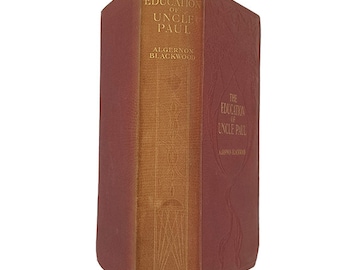 The Education of Uncle Paul by Algernon Blackwood - First Edition Macmillan 1909