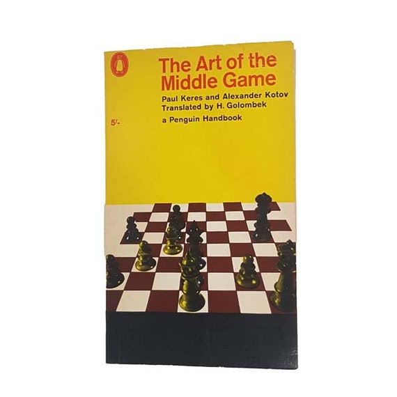 The Art of the Middle Game, by Paul Keres and Alexander Kotov