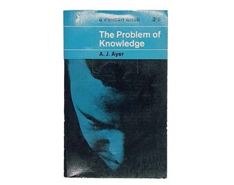 The Problem of Knowledge by A.J. Ayer 1962
