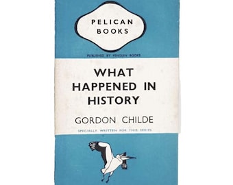 What happened in History by Gordon Childe 1943 - Pelican