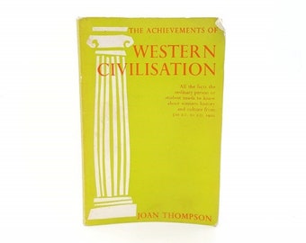 The Achievements of Wester Civilisation by Joan Thompson 1964 – DLT First Edition