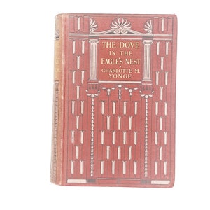 The Dove in the Eagle&#39;s Nest by Charlotte M. Yonge 1909