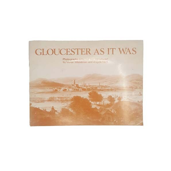 Gloucester As It Was by Victoria Woodman 1973