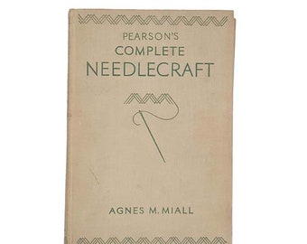 Pearson's Complete Needlecraft by Agnes M. Miall, 1949