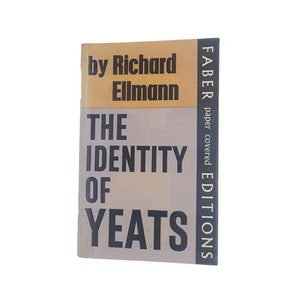 The Identity of Yeats by Richard Ellmann - Faber, 1968