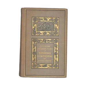 Personal Recollections of Nathaniel Hawthorne by Horatio Bridge - Harper and Brothers, 1893