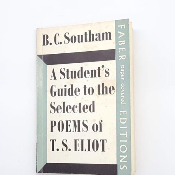 A Student’s Guide to the Selected Poems of T.S Elliot by B.C Southam, faber, 1971