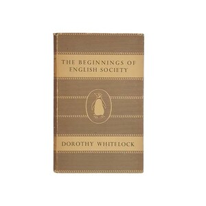 The Beginnings of English Society by Dorothy Whitelock - Penguin, 1954
