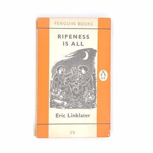 Ripeness is all by Eric Linklater, Penguin,1962