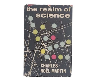 The Realm of Science by Charles-Noel Martin 1963 - First Edition