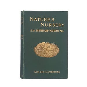 Nature&#39;s Nursery von H. W. Shepheard-Walwyn - Hutchinson, 1905